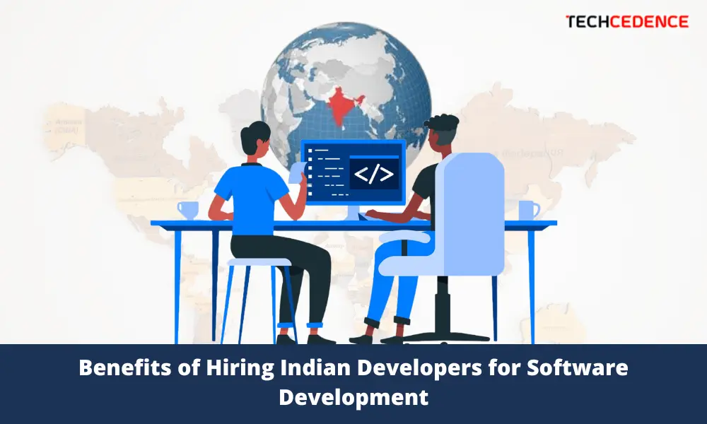 Benefits of Hiring Indian Developers